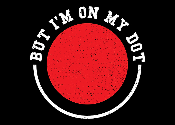But Im On My Dot