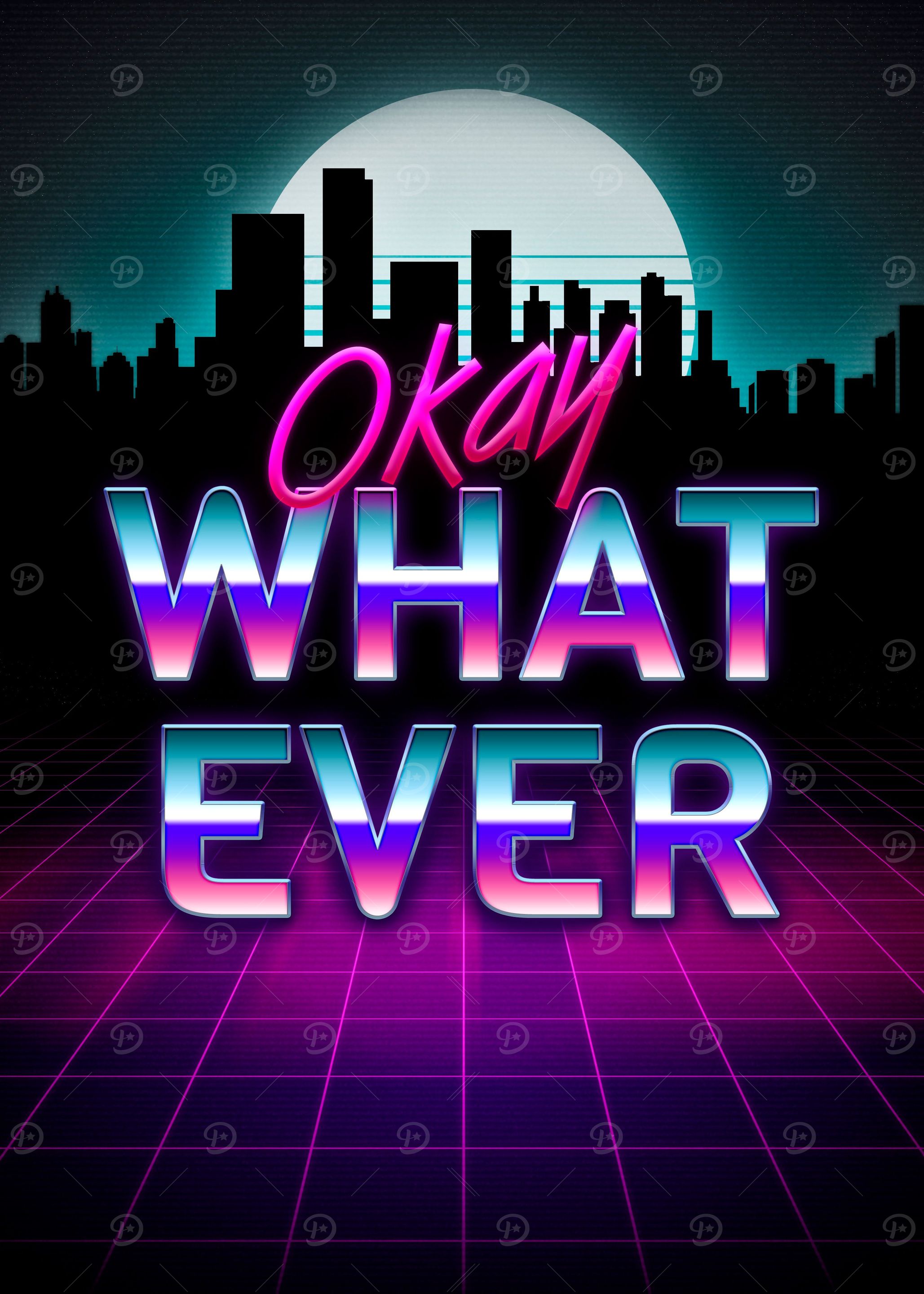 Okay Whatever