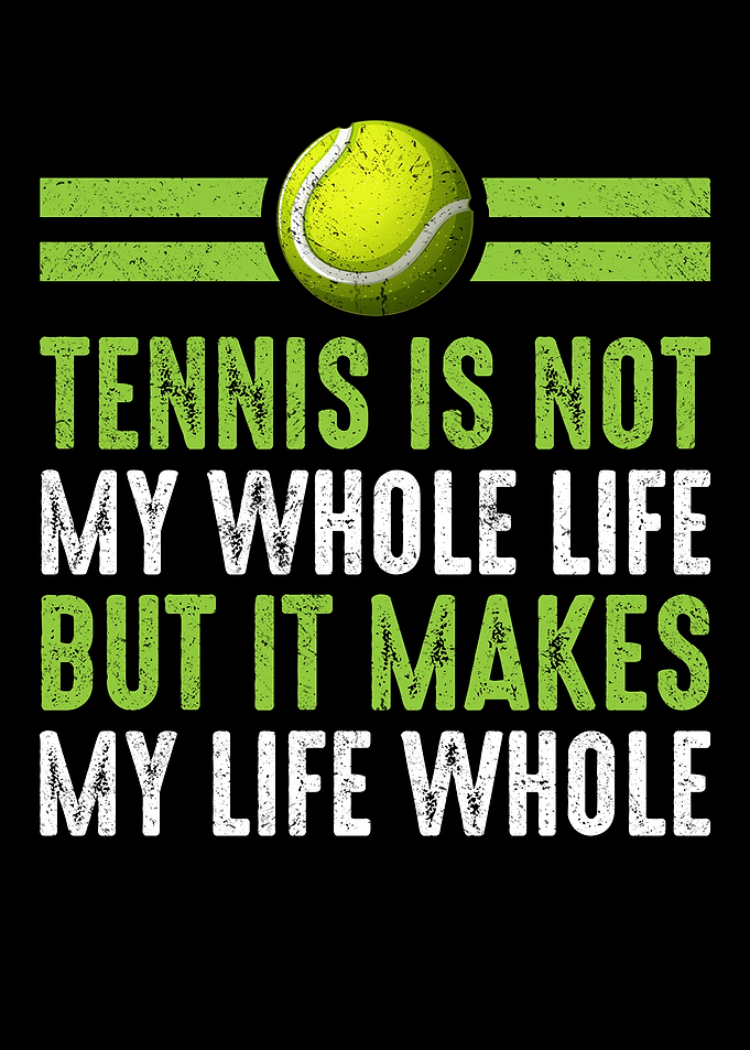 Tennis isnt My Whole Life