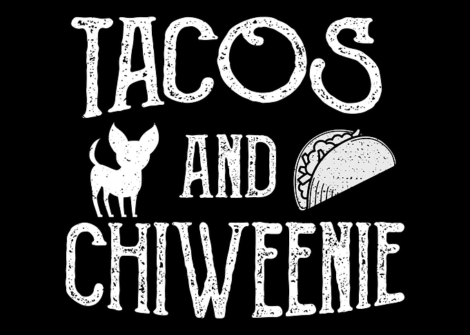 Tacos And Chiweenie