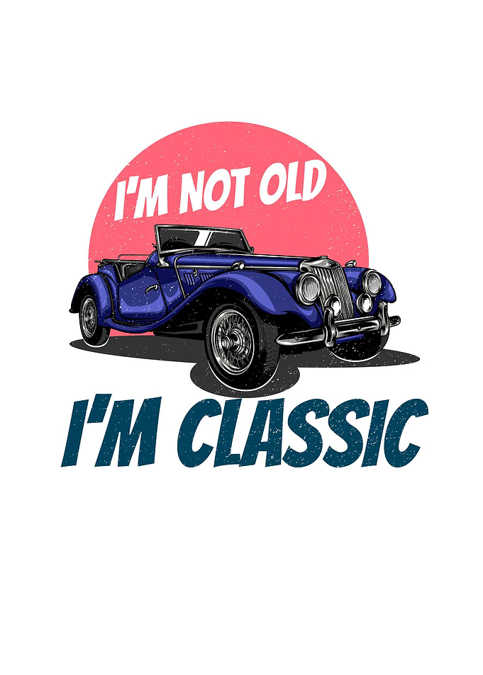 Im Not Old Im Classic