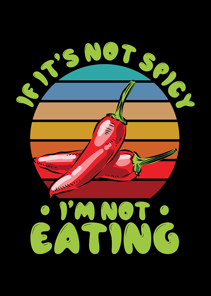 If Its Not Spicy Im Not