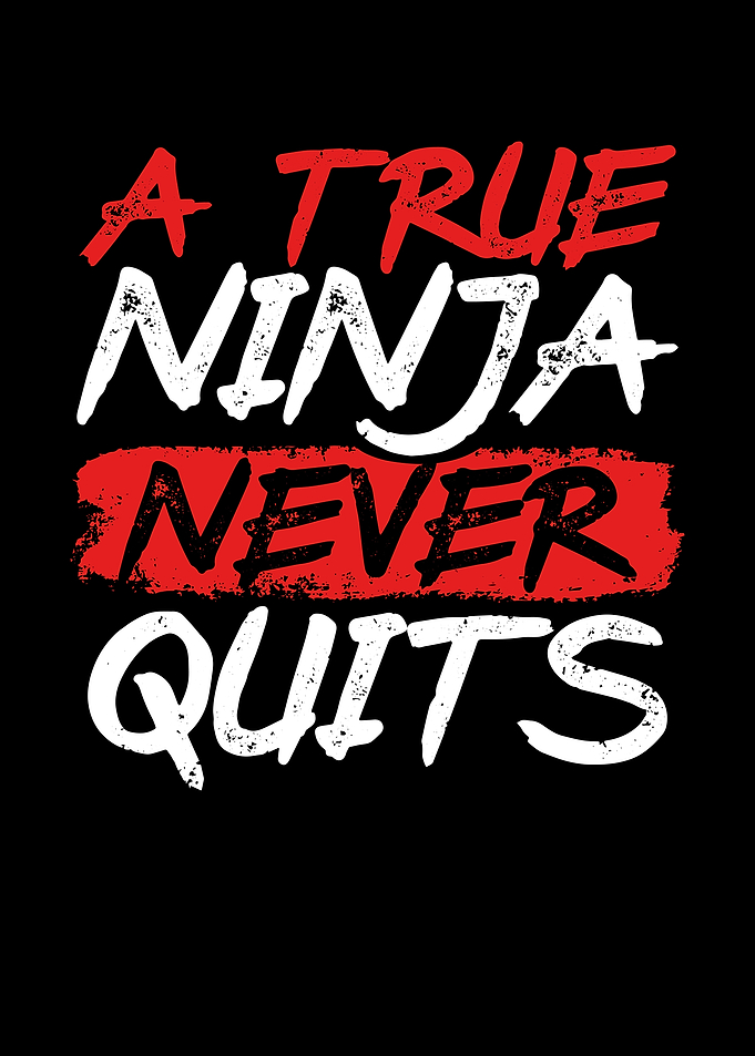 A true ninja never quits