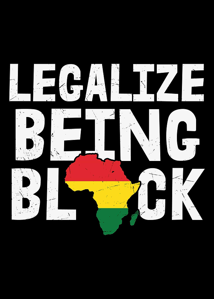 Legalize Being Black