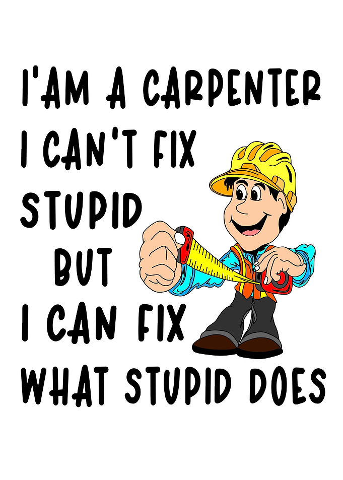 I Am A Carpenter I Fix