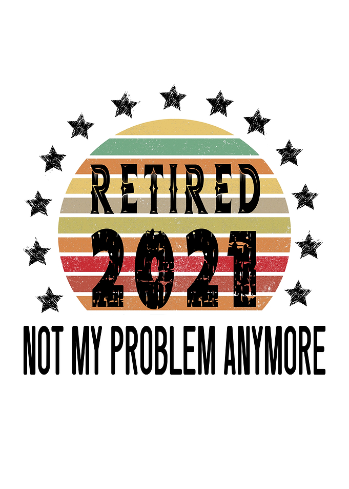Retired 2021 Not My