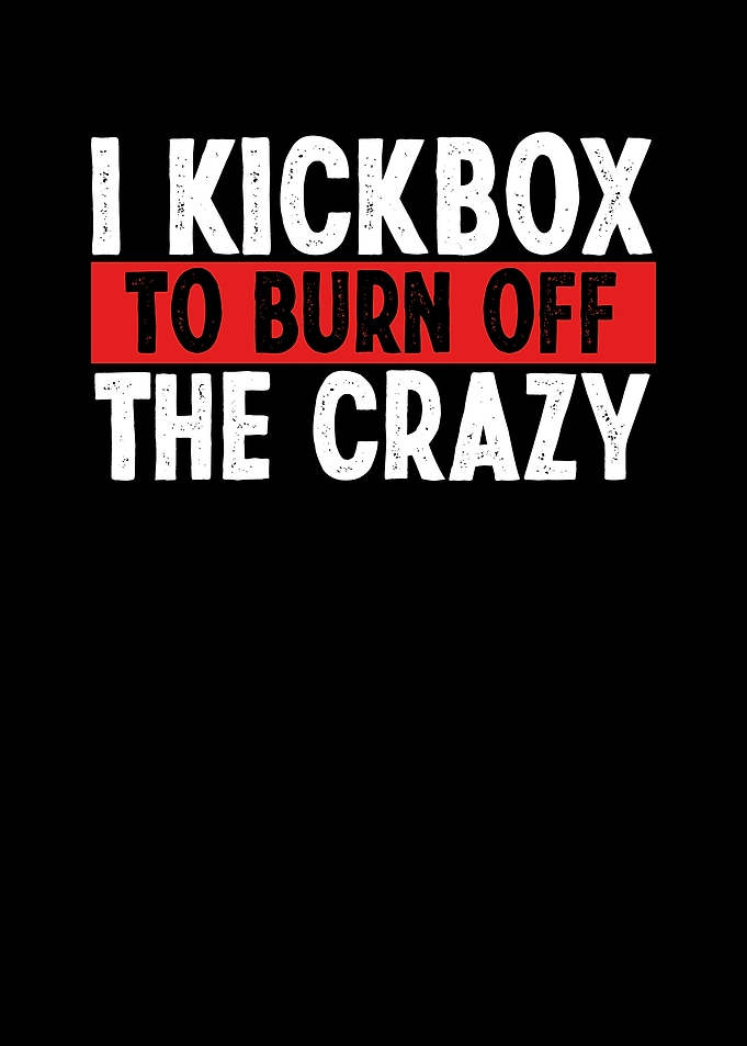 I kickbox to burn off the