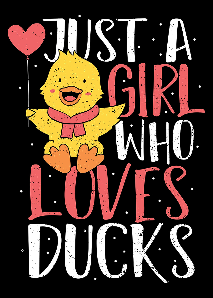 Just A Girl Who Loves Duck