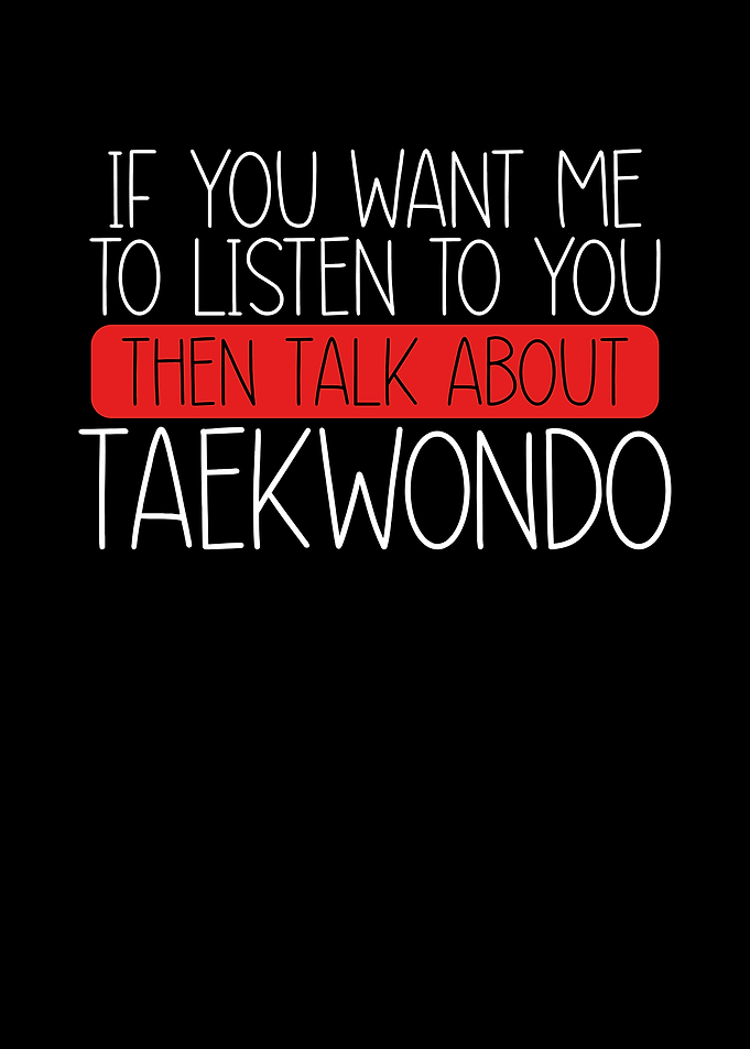 Then talk about taekwondo
