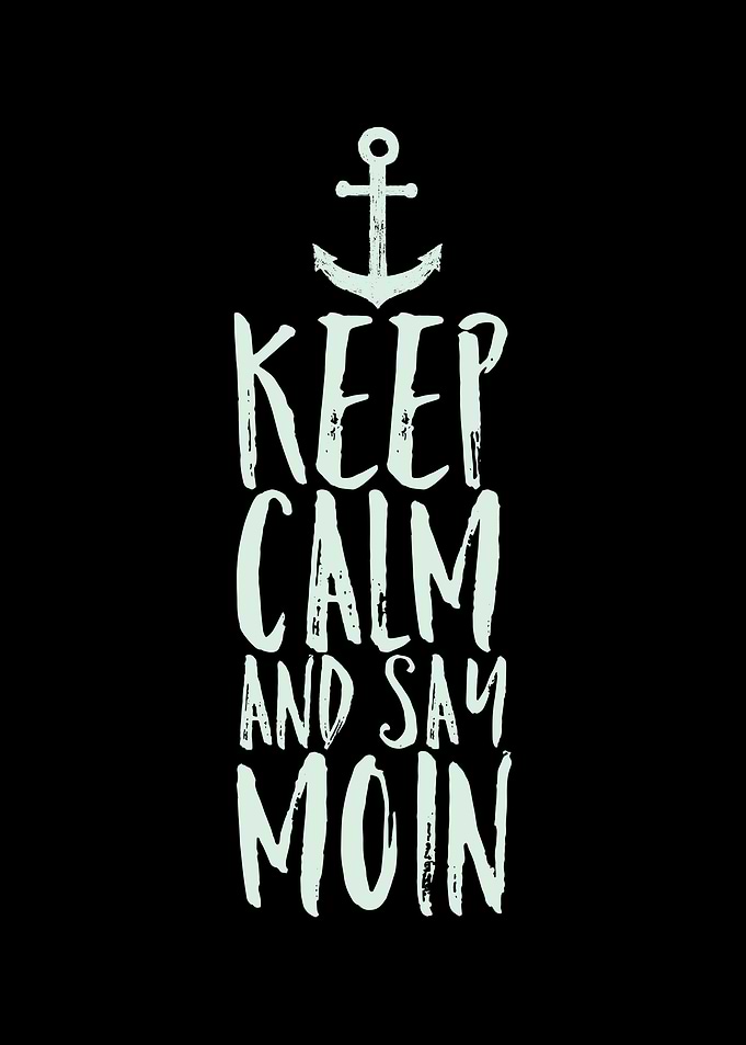 Keep Calm And Say Moin
