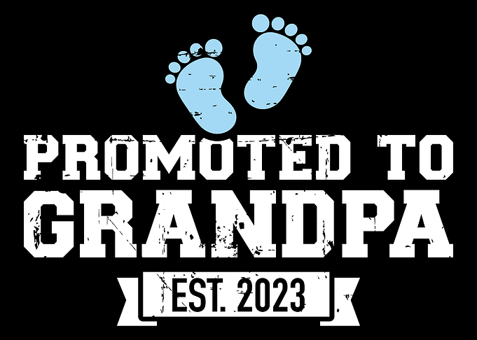 Promoted to grandpa 2023 a
