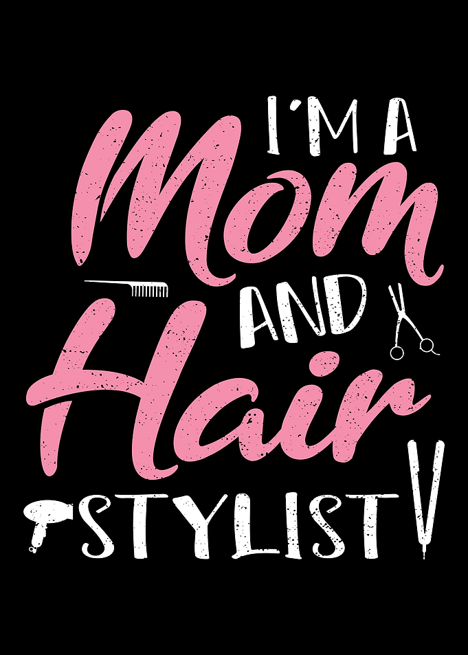 Im A Mom And Hair Stylist