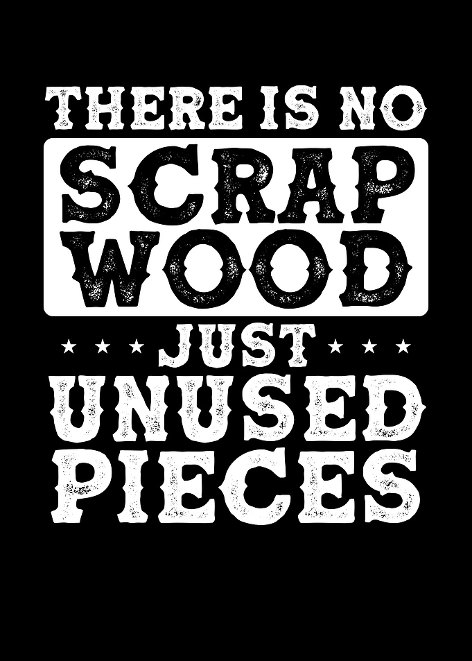 There is no scrap wood