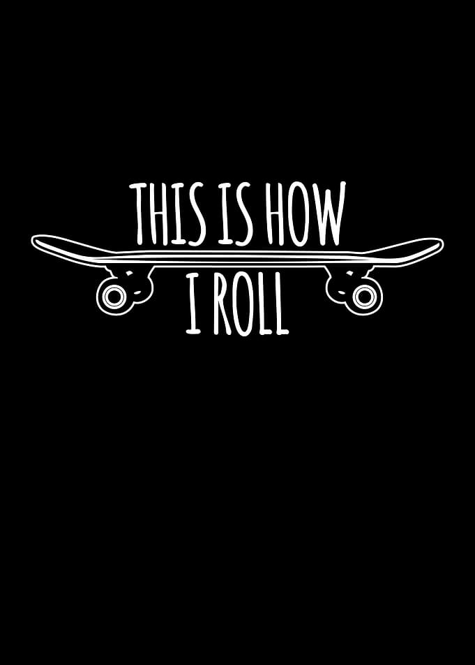 This Is How I Roll