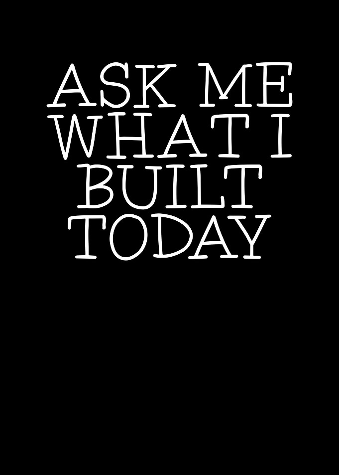 Ask me what I built today
