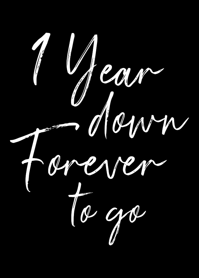 1 year down forever to go