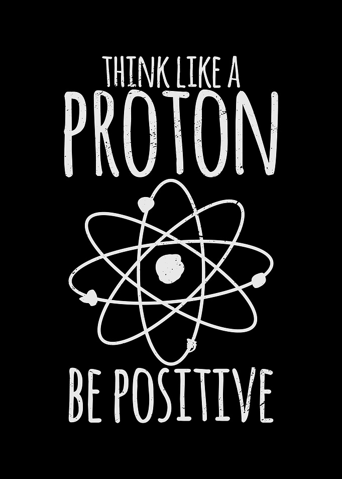 Think Like A Proton Be