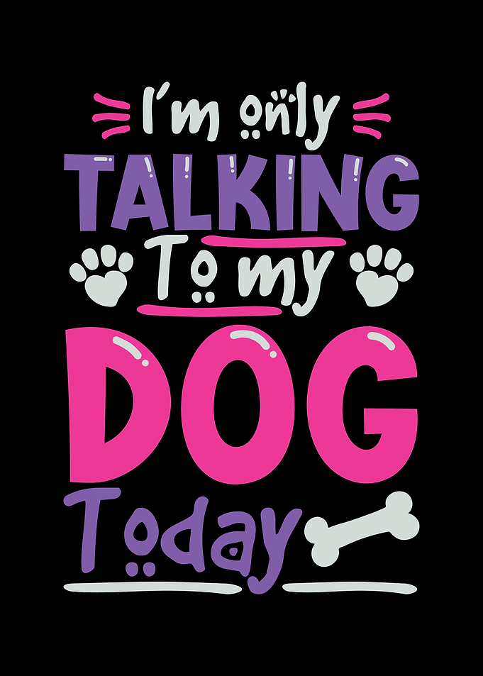 Im Only Talking To My Dog
