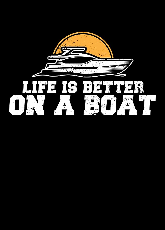 Life Is Better On Boat
