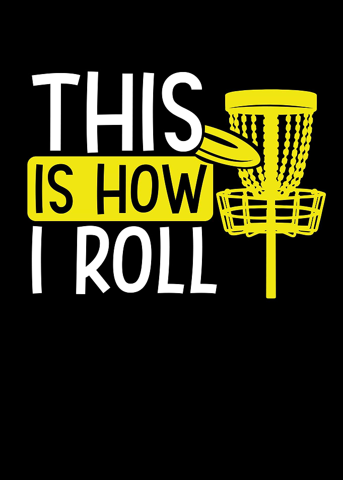 This is how I roll disc go