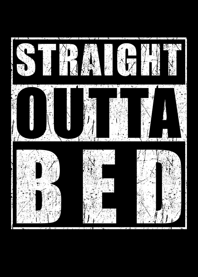 Straight Outta Bed