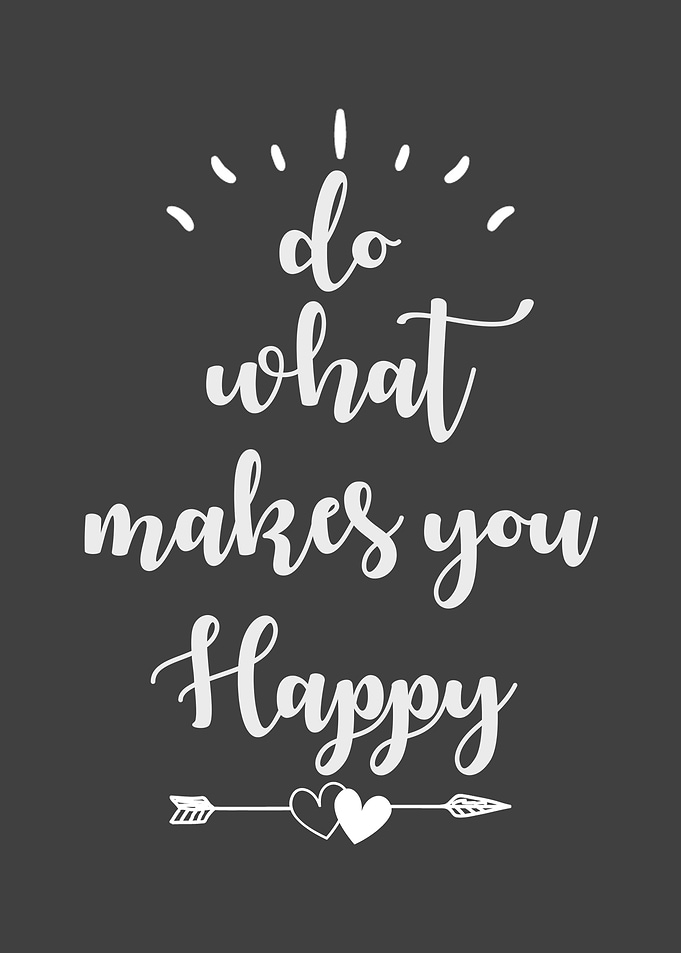 Do What Makes You Happy