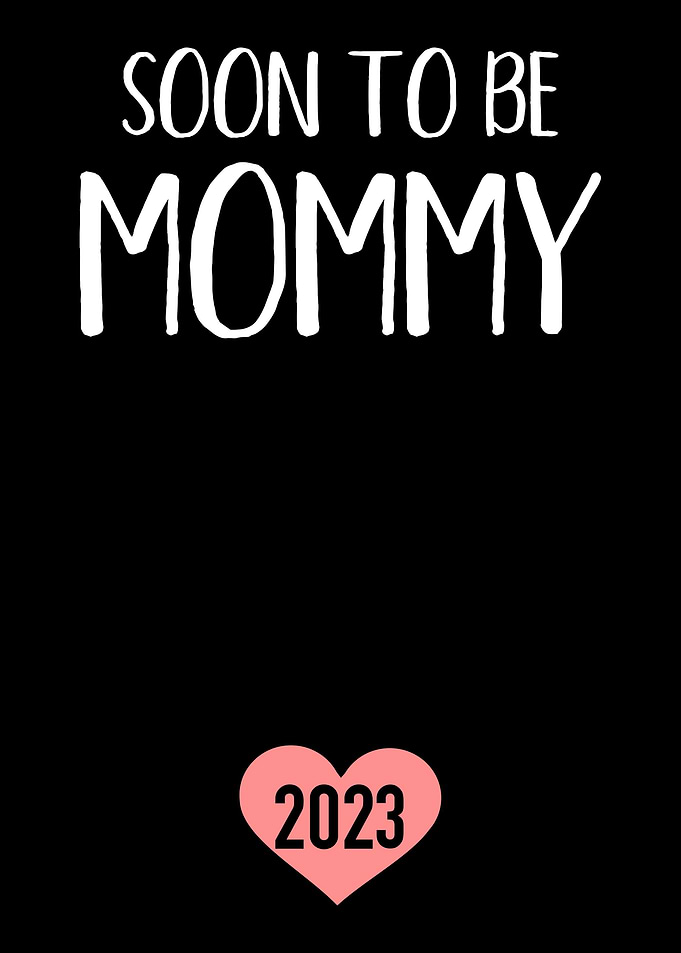 Soon to be mommy 2023 load