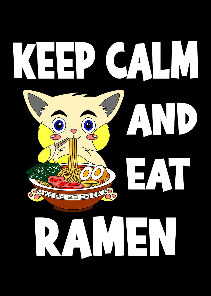 Keep Calm And Eat Ramen