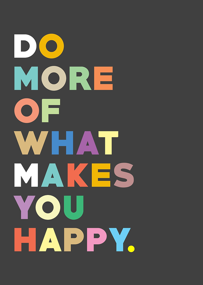 Do more of what makes you