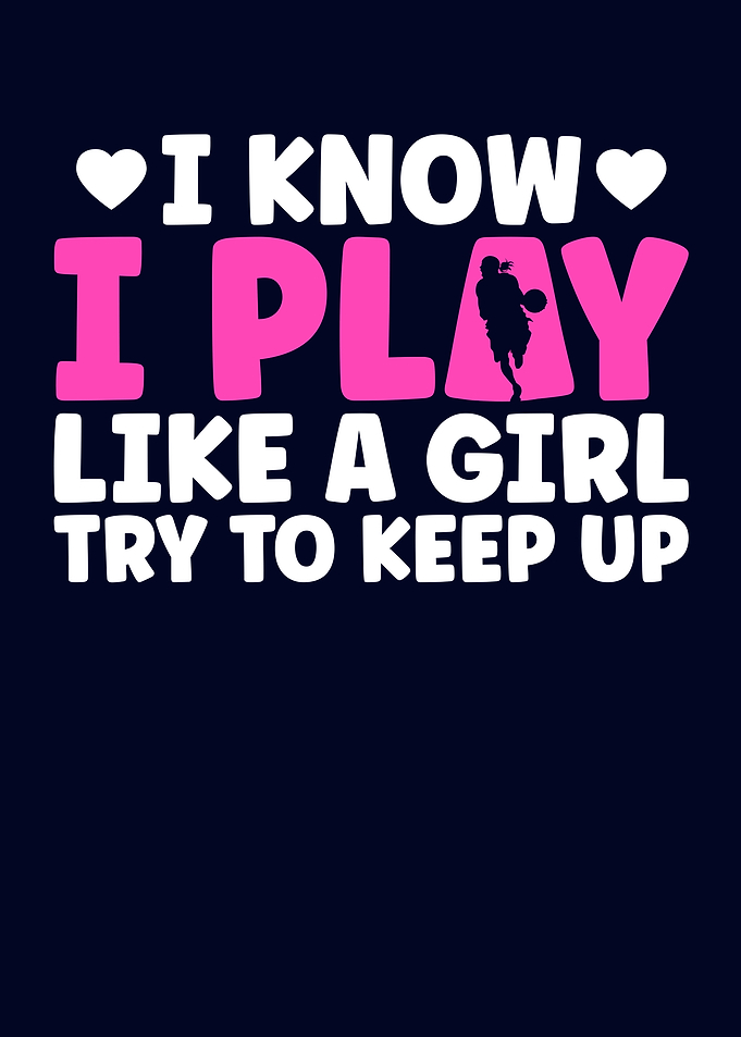 I Know I Play Like A Girl