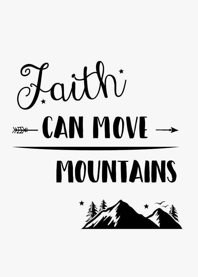 Faith Moves Mountains