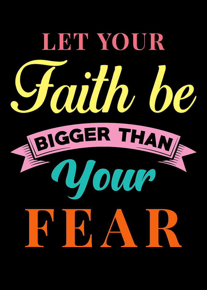 Faith Bigger Than Fear