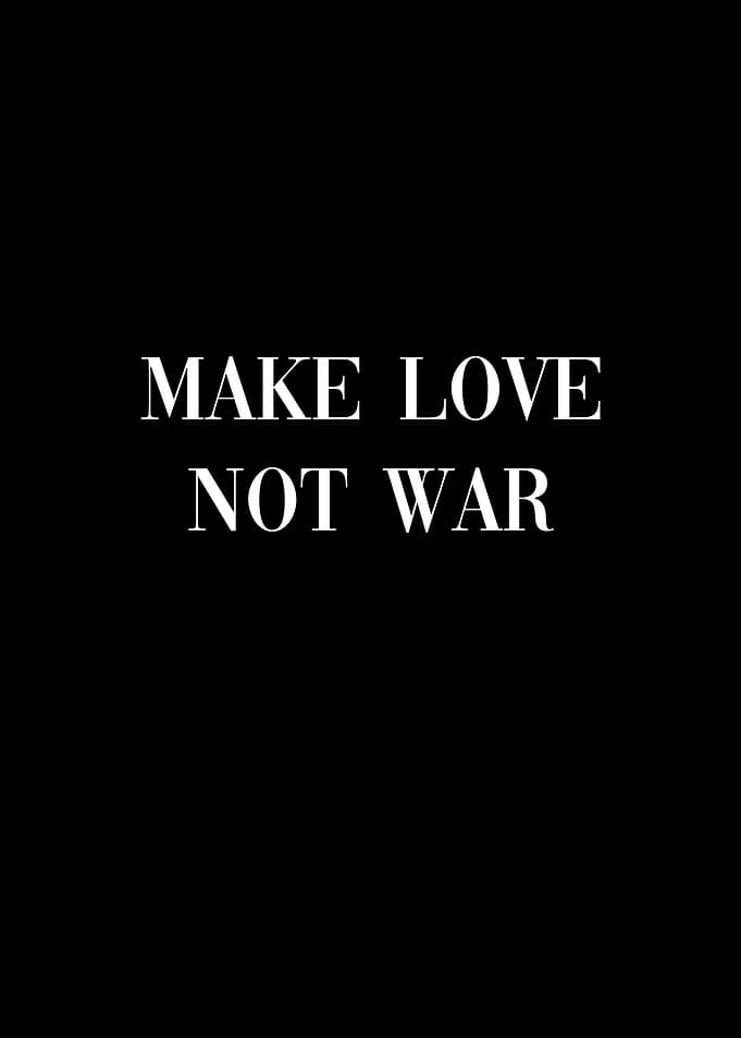 Make Love Not War