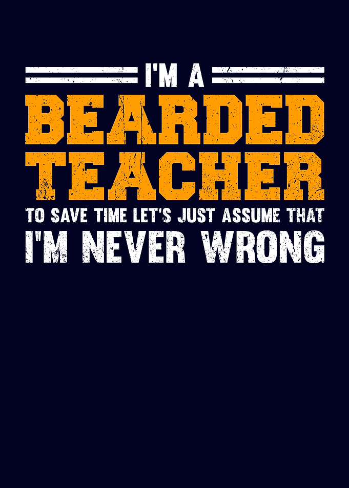 Im A Bearded Teacher