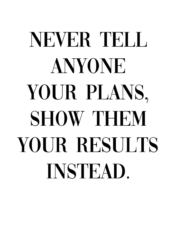 Never tell your plans