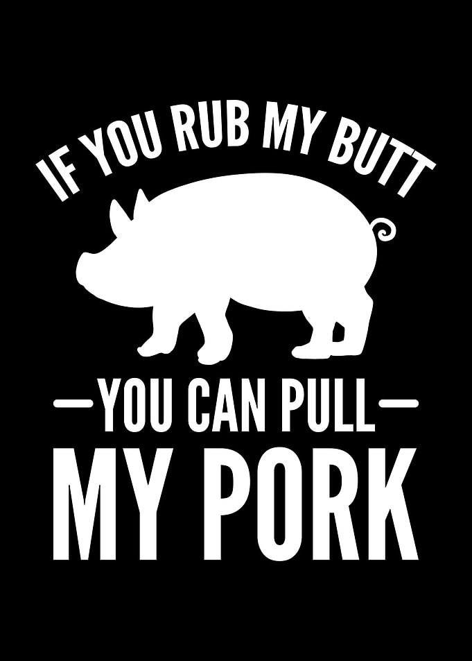 BBQ If You Rub My Butt