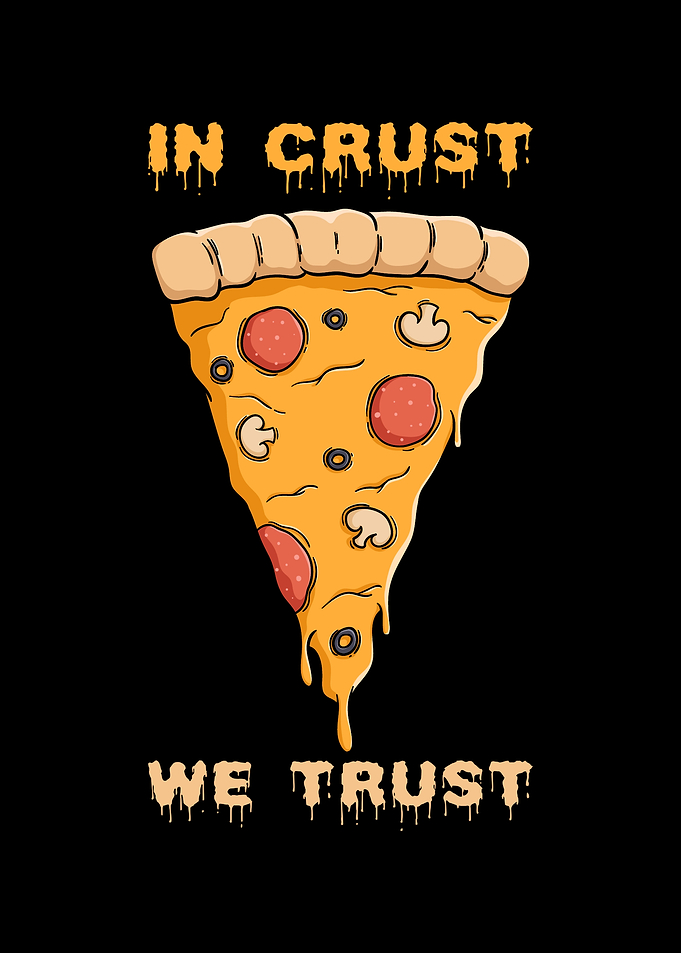 In Pizza We Crust