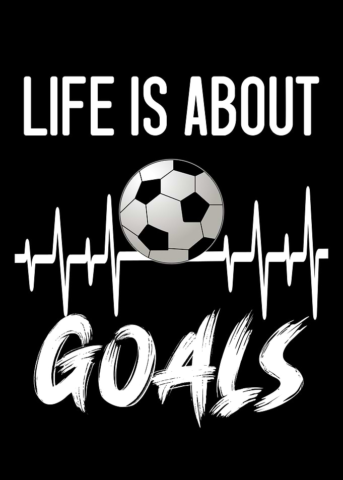 Life Is About Goals