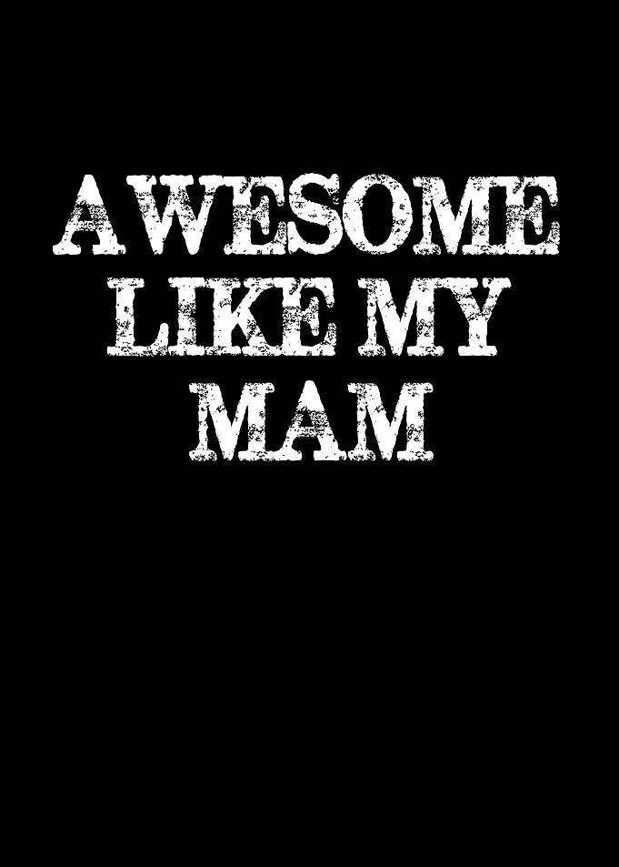 Awesome Like My Mam