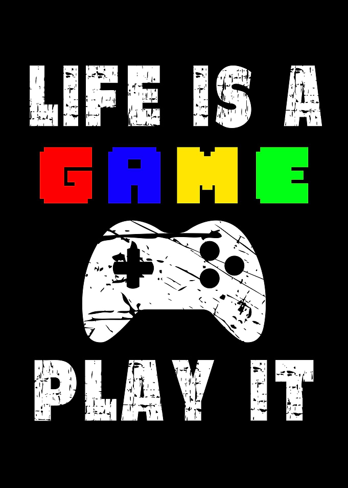Life Is A Game Play It