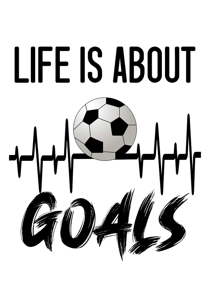 Life Is About Goals