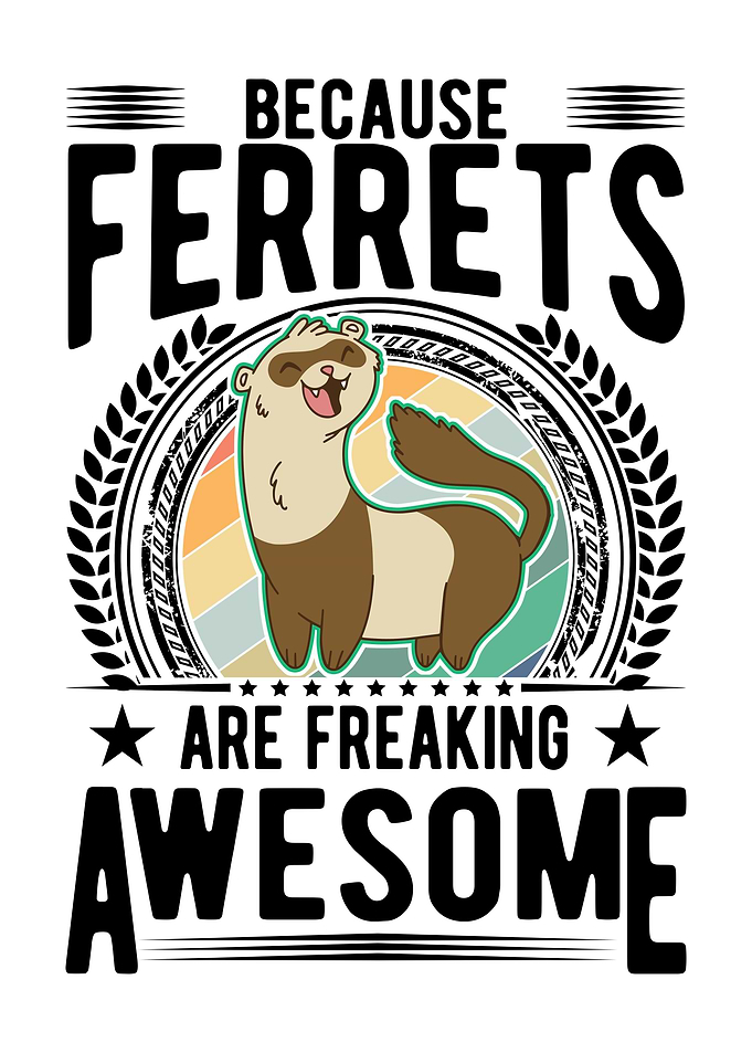 Ferrets Are Awesome
