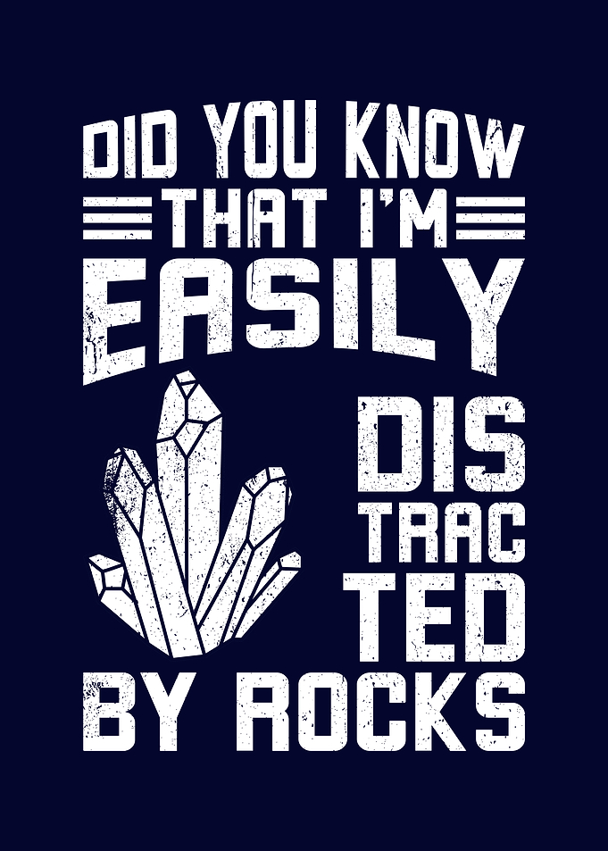 Easily Distracted By Rocks