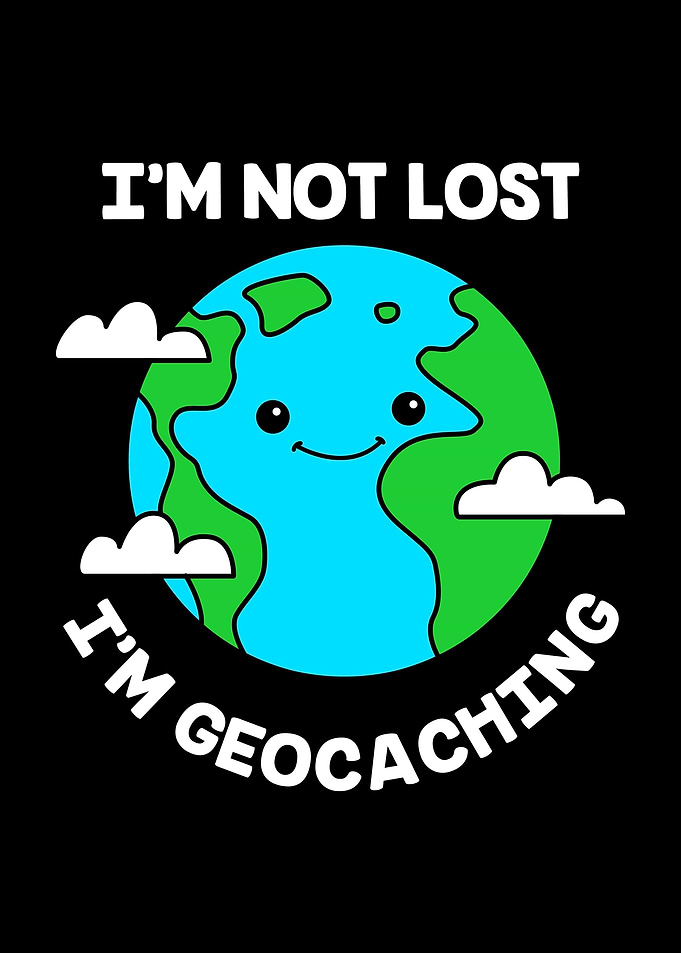 Im Not Lost Im Geocachin