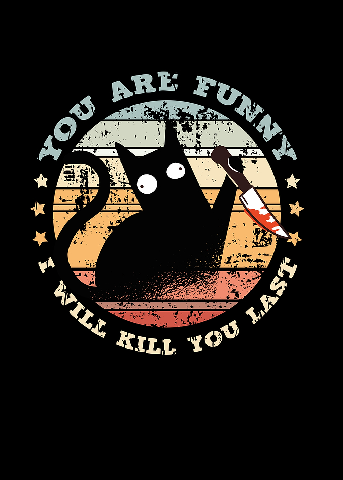 Cat You Are Funny I Will