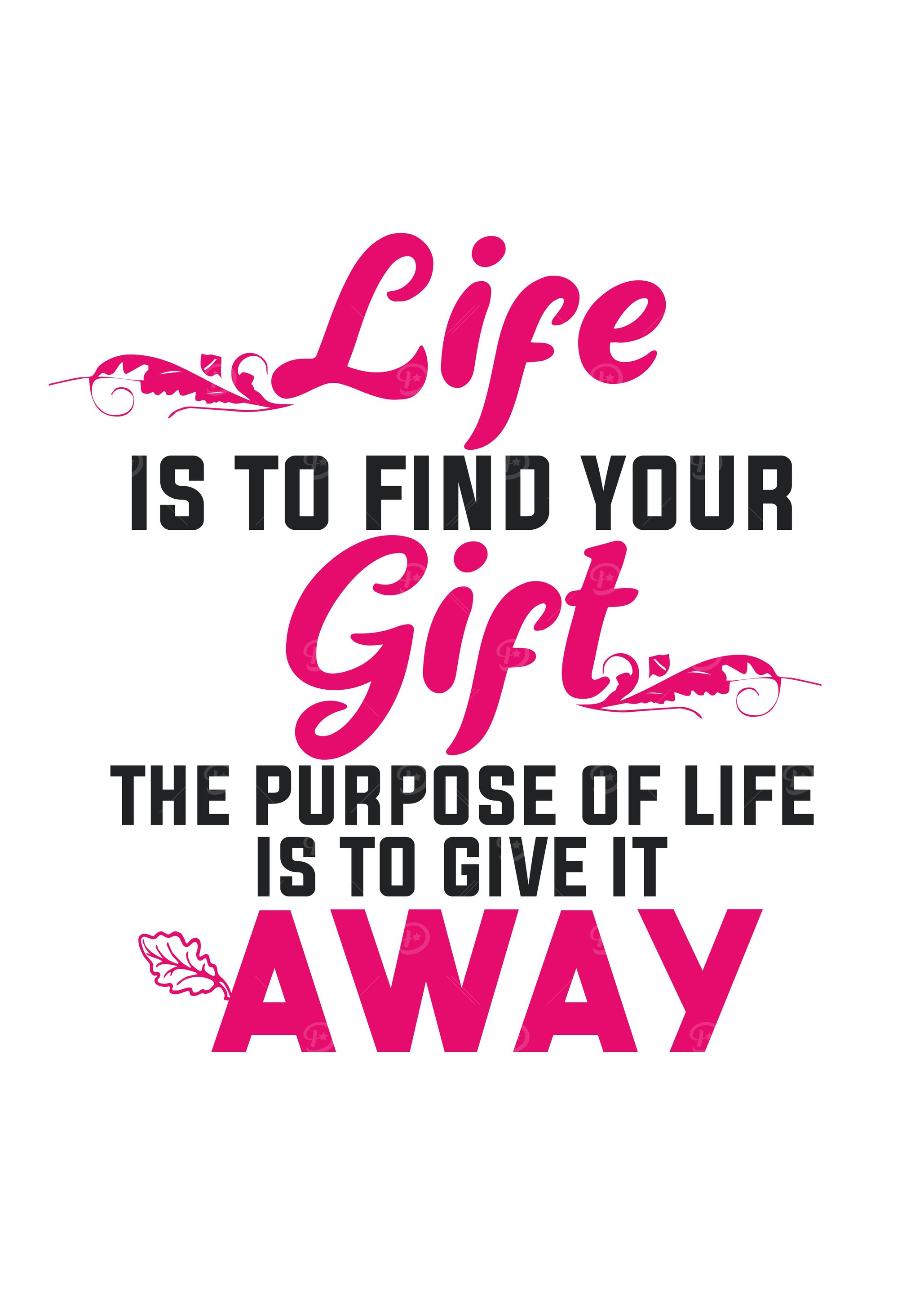 Life is to find your Gift