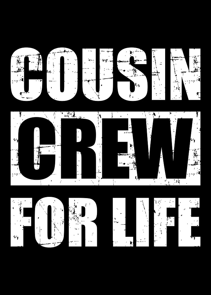 Cousin crew for life