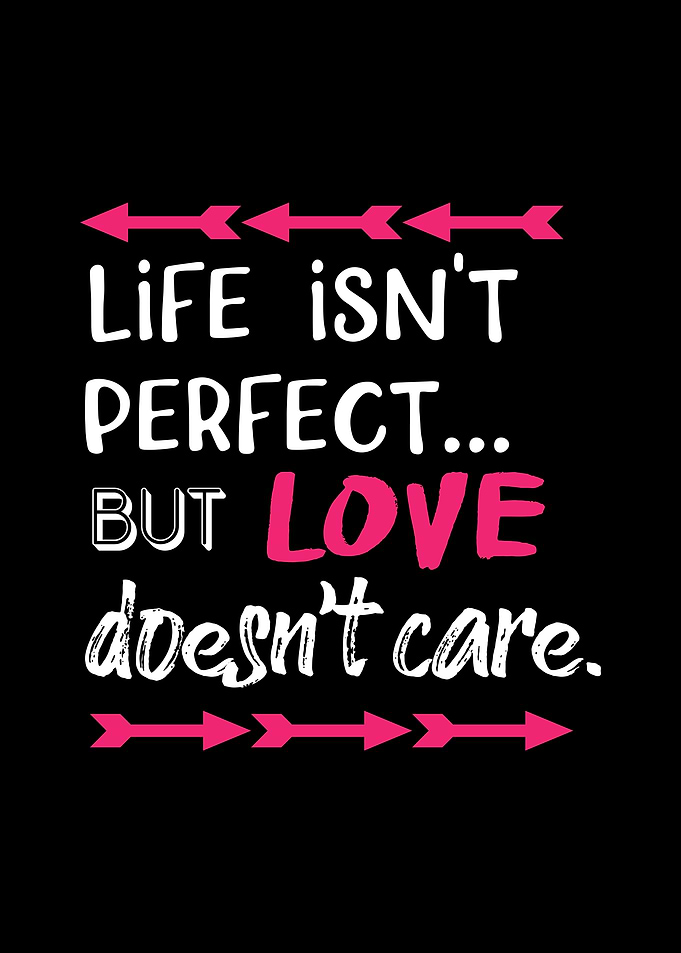 Life isnt perfect