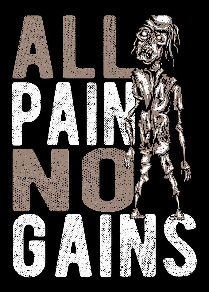 All Pain No Gains