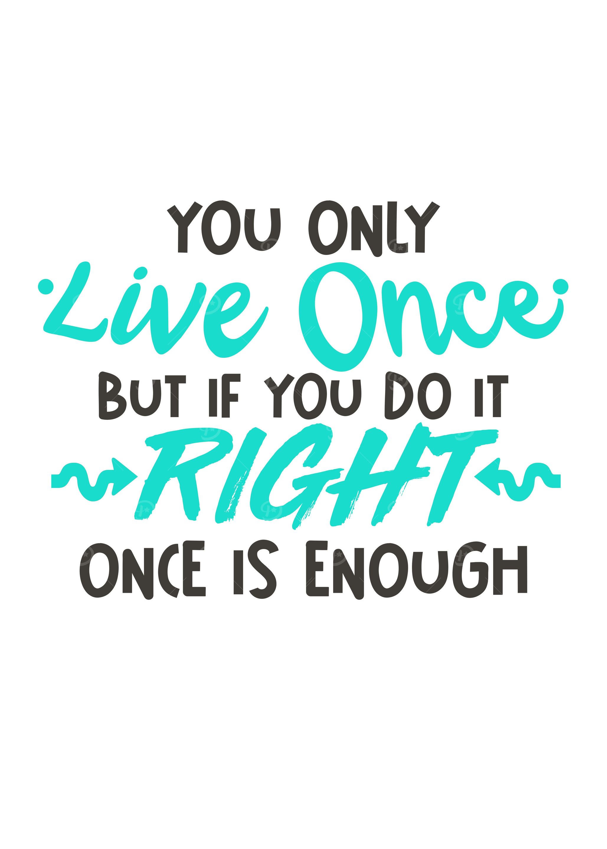 You Only Live Once